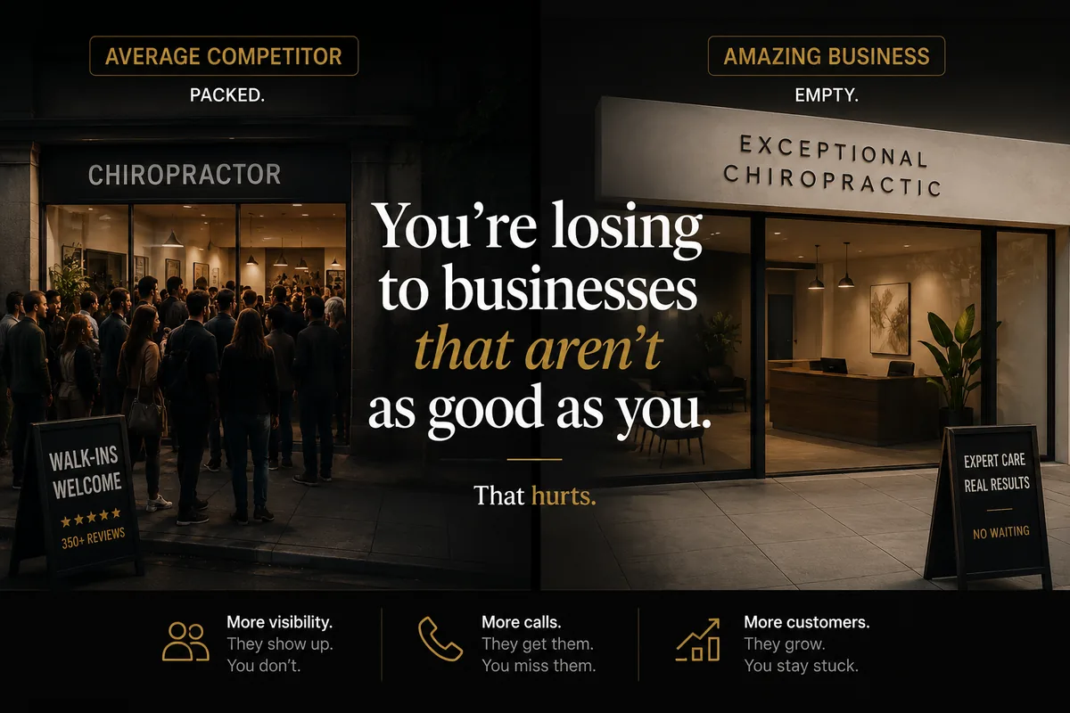 You're losing to businesses that aren't as good as you — more visibility, more calls, more customers